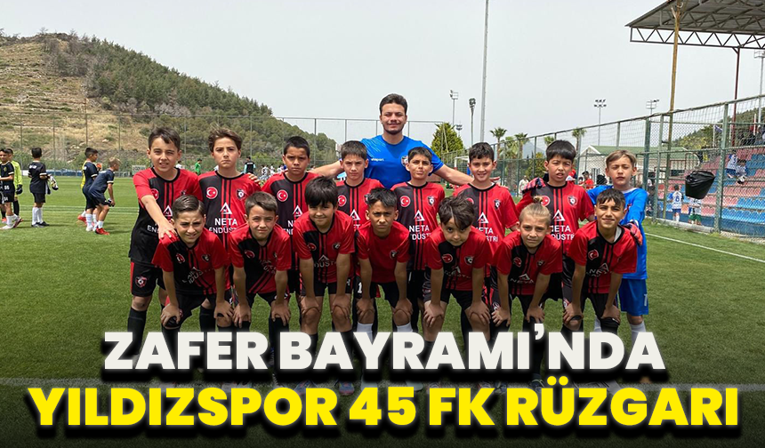 Yıldızspor 45 FK U12 Takımı Zafer Bayramı Turnuvası’nda sahaya çıkıyor