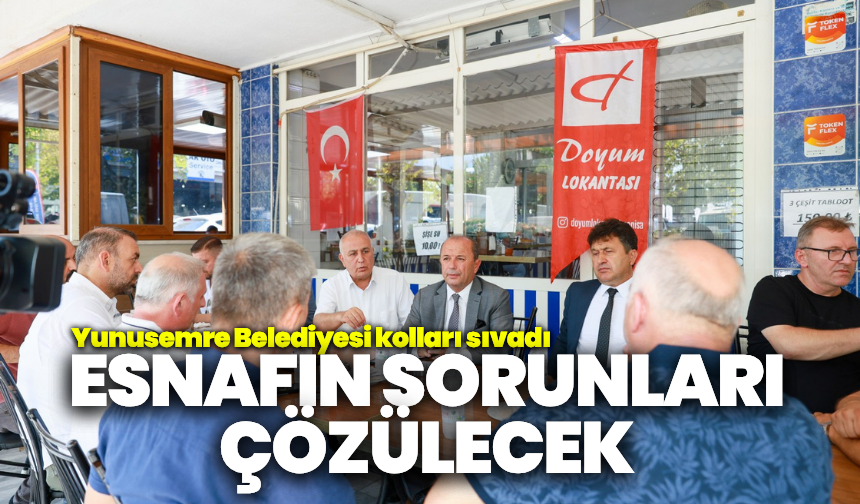 Yunusemre Belediyesi kolları sıvadı: Esnafların sorunları çözülecek!