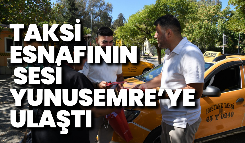 Yunusemre'de taksi esnafının sesi belediyeye ulaştı