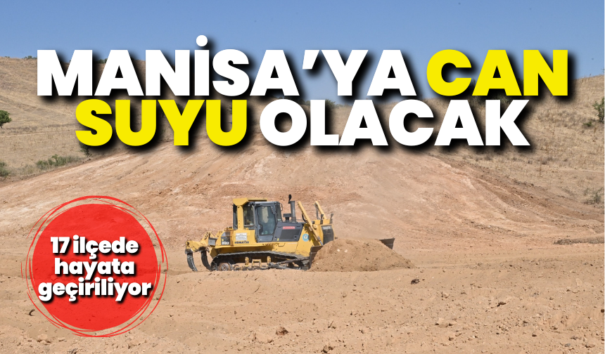 Büyükşehir'den Manisa’ya can suyu projesi