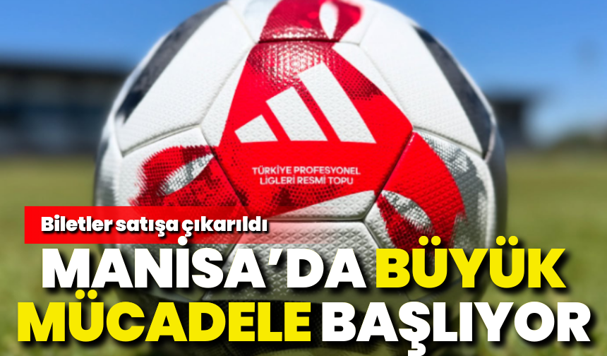 Manisa’da heyecan dorukta: Manisa FK – Hatayspor maçının biletleri satışta!