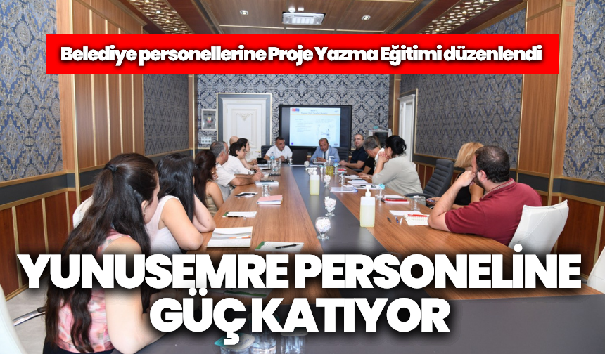 Yunusemre Belediyesi, personeline eğitimleriyle kurumsal güç katıyor