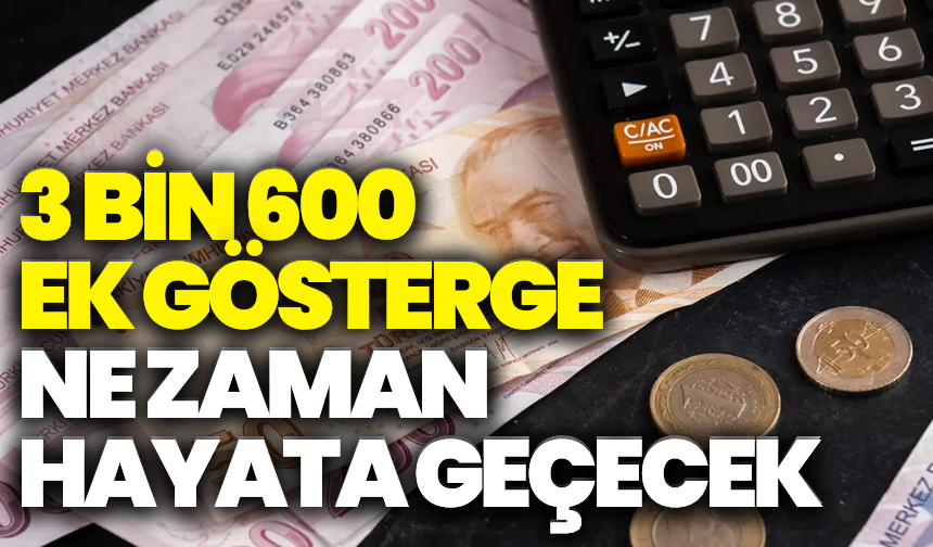 3 bin 600 ek gösterge için bekleyiş sürüyor: Ne zaman hayata geçecek?
