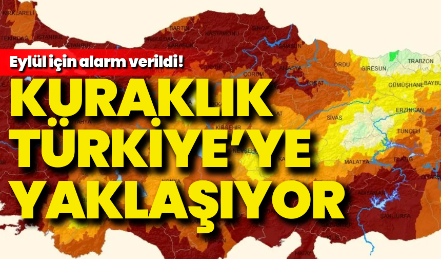 Türkiye kuraklıkla karşı karşıya: Eylül’de hissedilecek