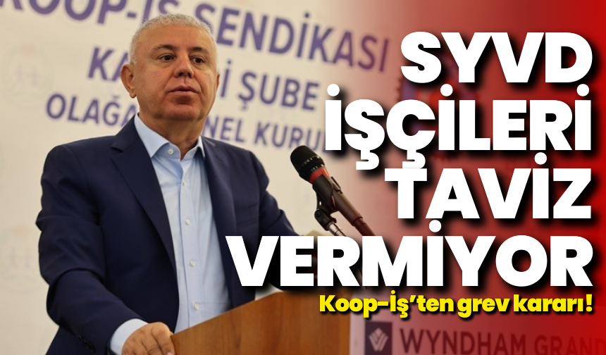 Koop-İş Sendikası’ndan grev kararı: SYDV işçileri taviz vermiyor!