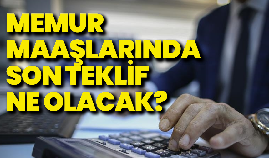 Memur maaşlarında son teklif bugün açıklanıyor!