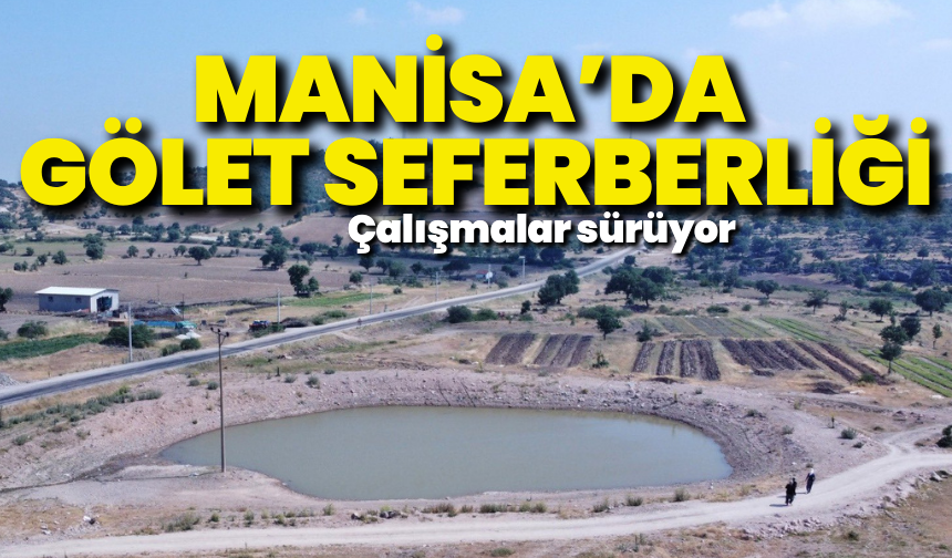Büyükşehir'den Manisa geneline gölet seferberliği