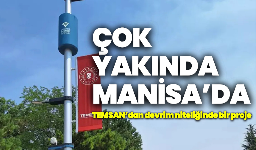 TEMSAN’dan devrim niteliğinde bir proje: Çok yakında Manisa’da!
