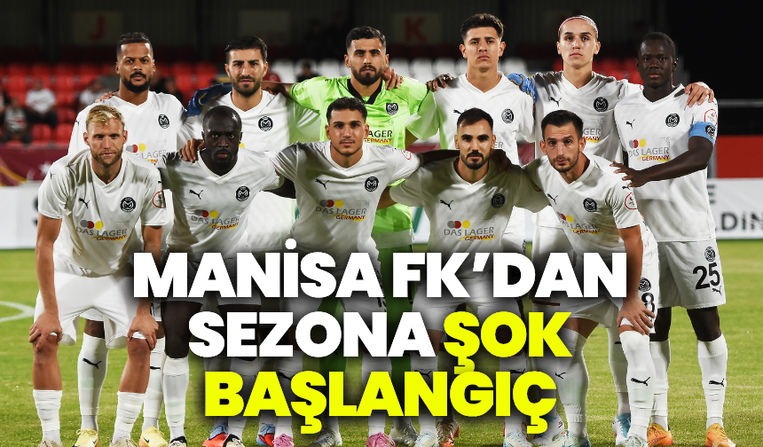 Manisa FK’dan sezona şok başlangıç!