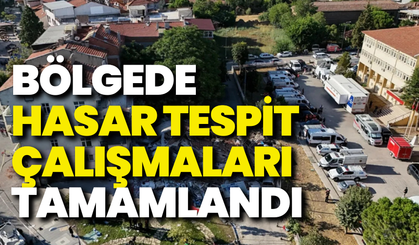 Depremin yaraları sarılıyor: Hasar tespiti tamamlandı