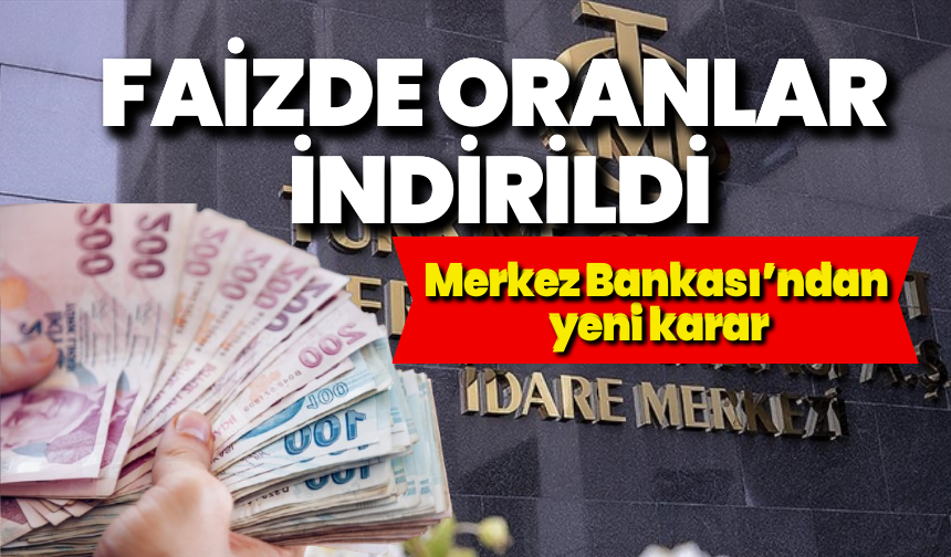 Merkez Bankası’ndan yeni karar: Faizde oranlar indirildi