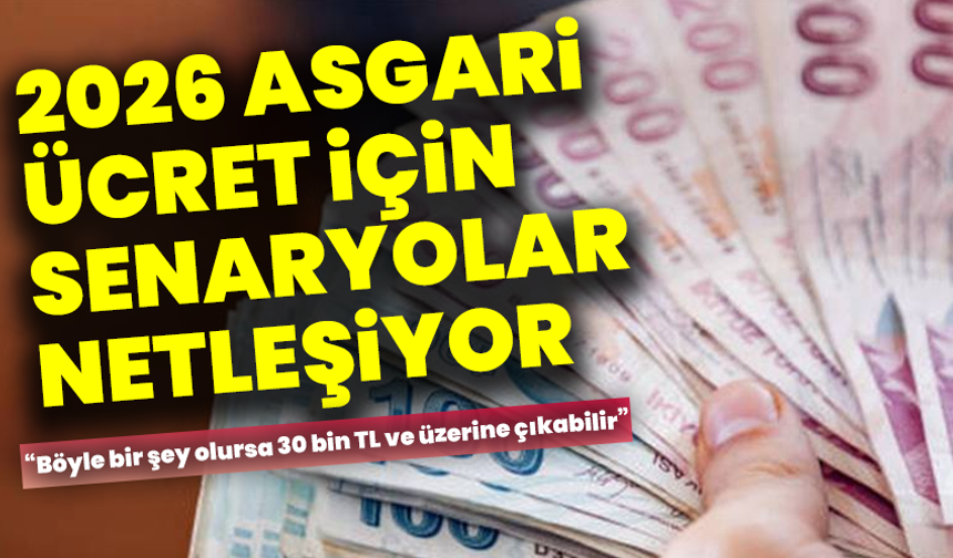 2026 asgari ücret için senaryolar netleşiyor: “Böyle bir şey olursa 30 bin TL ve üzerine çıkabilir”