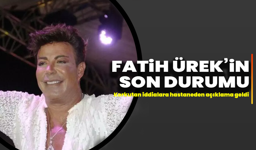 Fatih Ürek’in son durumu: Korkutan iddialara hastaneden açıklama geldi