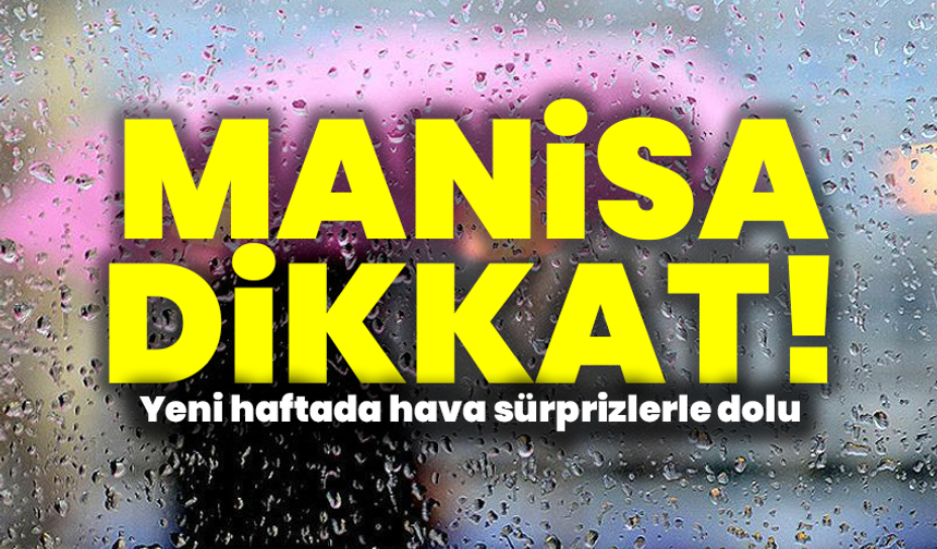 Manisa’da bu hafta hava durumu nasıl olacak?