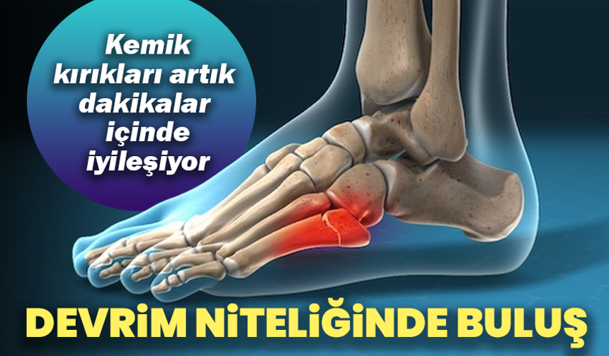 Devrim niteliğinde buluş: Kemik kırıkları artık dakikalar içinde iyileşiyor