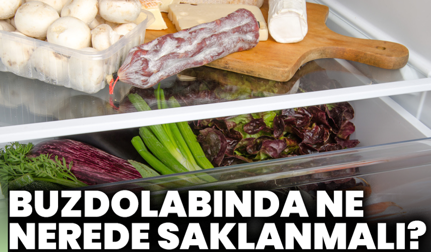 Buzdolabında ne, nerede saklanmalı?