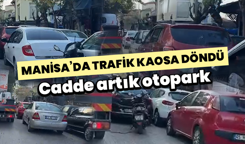 Manisa’da cadde ve sokaklar açık otoparka döndü