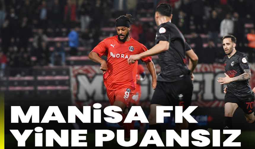 Manisa FK yine puansız
