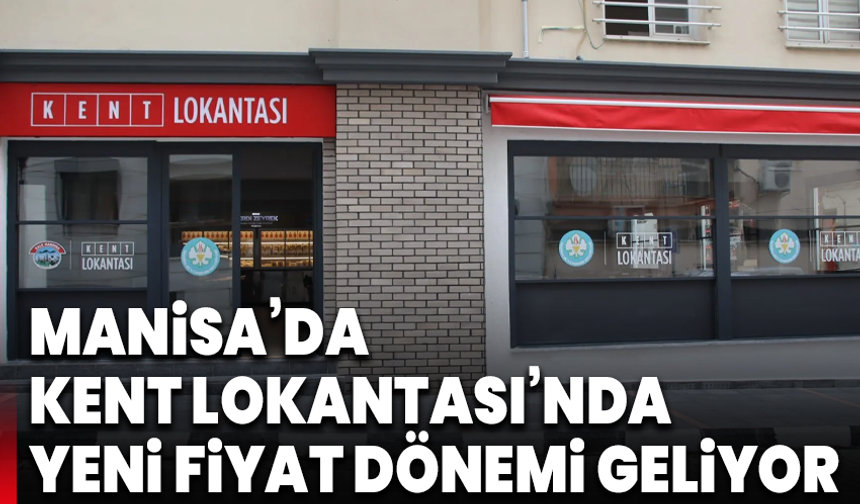 Manisa’da Kent Lokantası’nda yeni fiyat dönemi geliyor