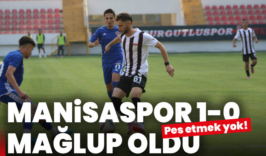 Manisaspor 1-0 mağlup oldu