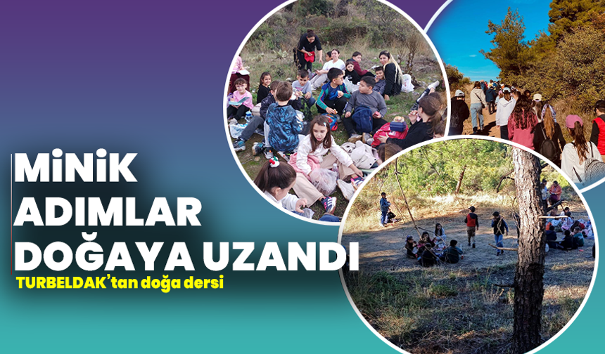 Minik adımlar doğaya uzandı: TURBELDAK’tan doğa dersi