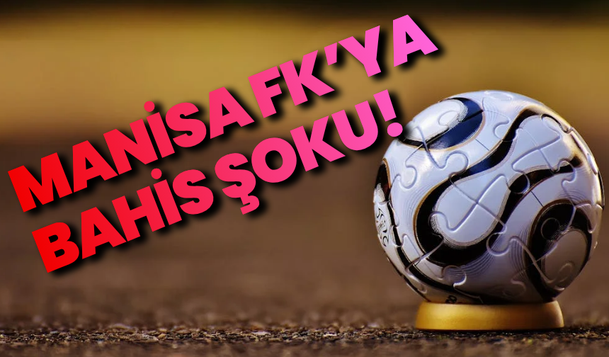 Manisa FK’da fırtına dinmiyor: Kadro krizinden sonra bahis şoku!