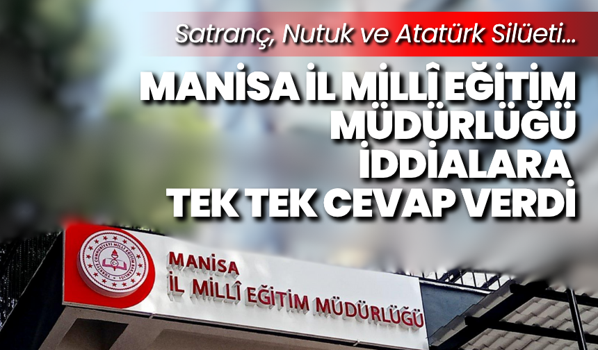 Manisa İl Millî Eğitim Müdürlüğü İddialara Tek Tek Cevap Verdi: Satranç, Nutuk ve Atatürk Silüeti…