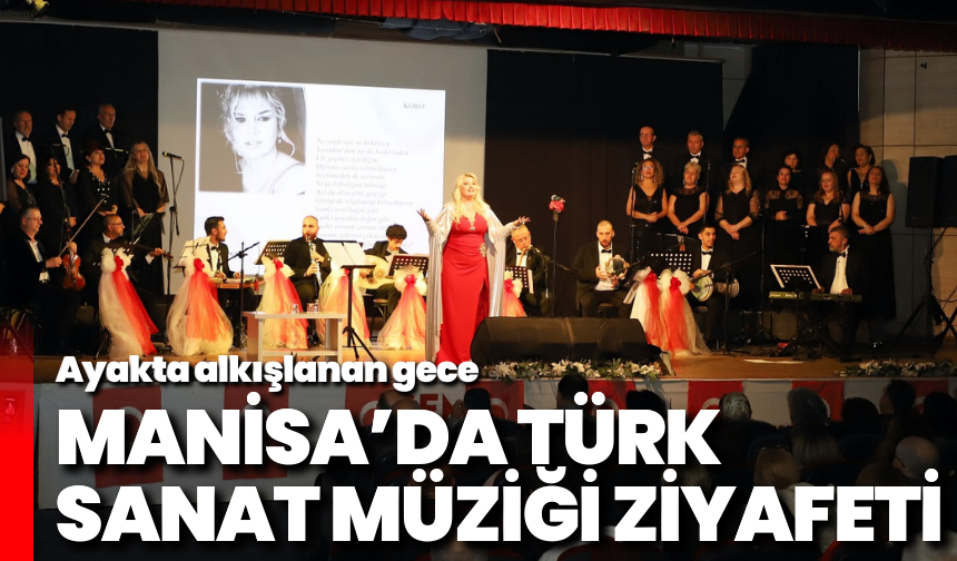 Manisa’da Türk Sanat Müziği ziyafeti: Ayakta alkışlanan gece