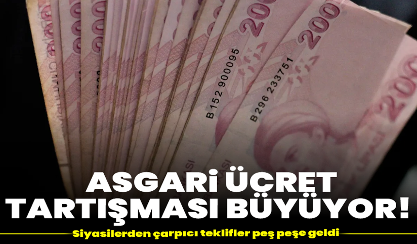 Asgari ücret tartışması büyüyor! Siyasilerden çarpıcı teklifler peş peşe geldi