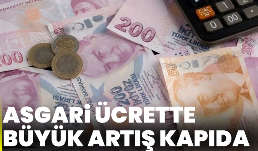 Asgari Ücrette Büyük Artış Kapıda