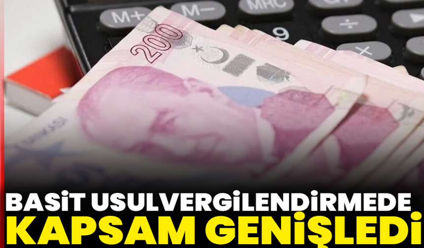 Resmi Gazete’de yayımlandı: Basit usul vergilendirmede kapsam genişledi