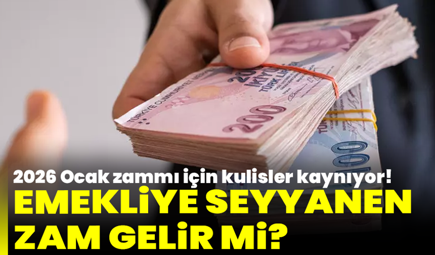Emekliye seyyanen zam gelir mi? 2026 Ocak zammı için kulisler kaynıyor!