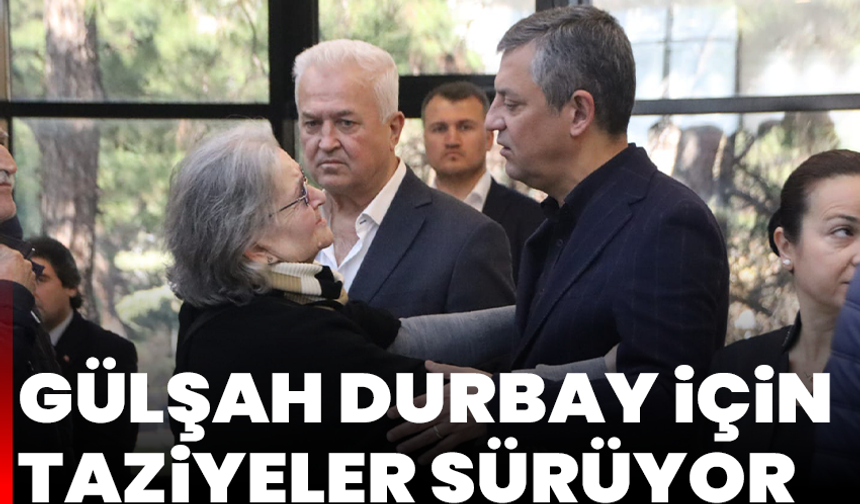 Gülşah Durbay için taziyeler sürüyor
