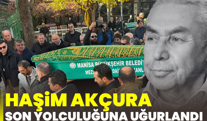 Haşim Akçura son yolculuğuna uğurlandı