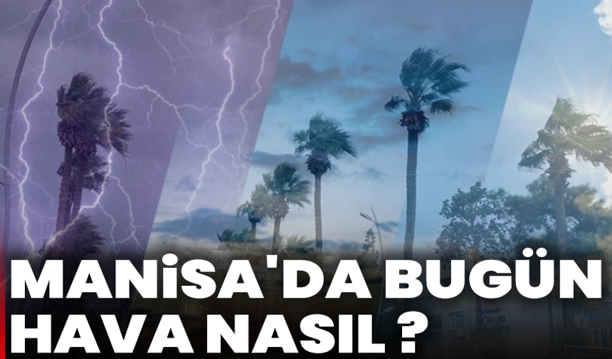 Manisa’da bugün yağmur var mı? İşte saatlik tahmin