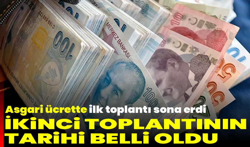 Asgari ücrette ilk toplantı sona erdi… İkinci toplantının tarihi belli oldu