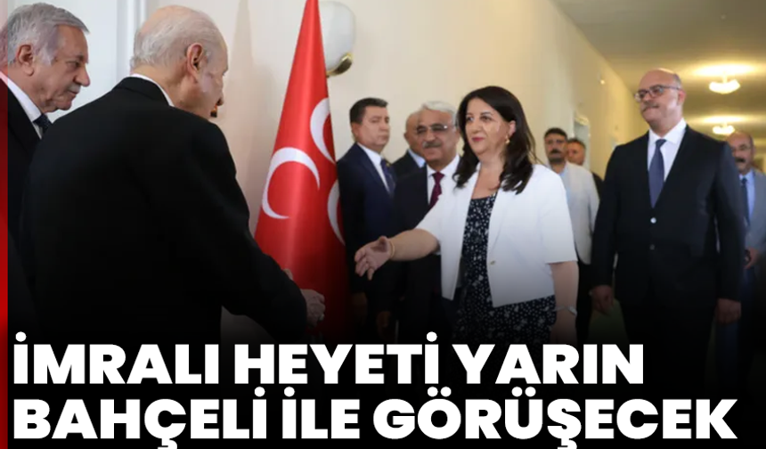 İmralı heyeti yarın Bahçeli ile görüşecek