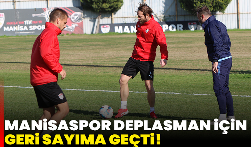 Manisaspor, Deplasman İçin Geri Sayıma Geçti!