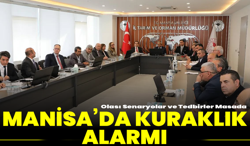 Manisa’da Kuraklık Alarmı: Olası Senaryolar ve Tedbirler Masada