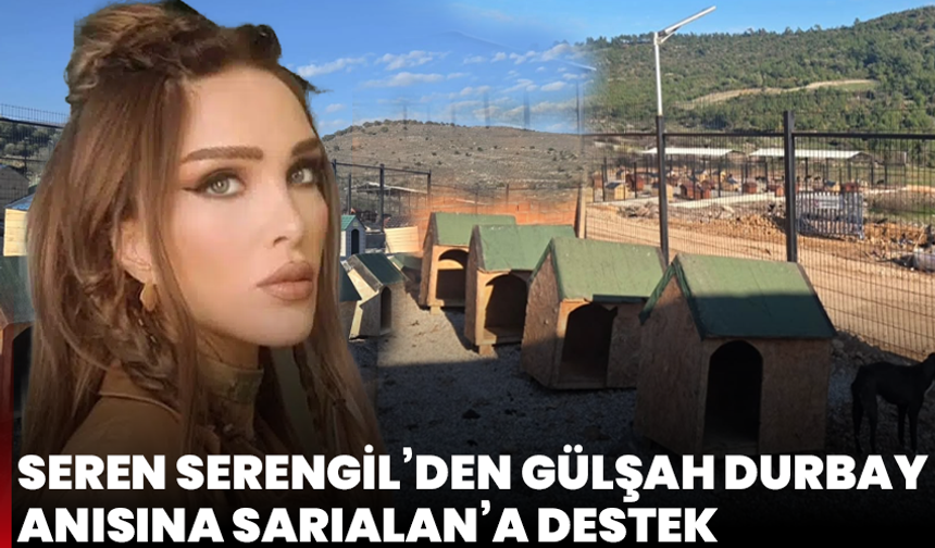 Seren Serengil’den Gülşah Durbay anısına Sarıalan’a destek