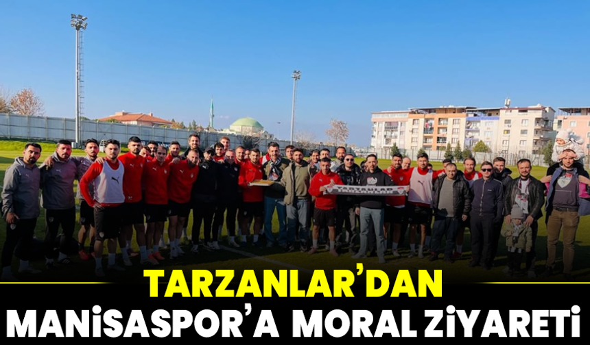 Tarzanlar’dan Manisaspor futbolcularına moral ziyareti