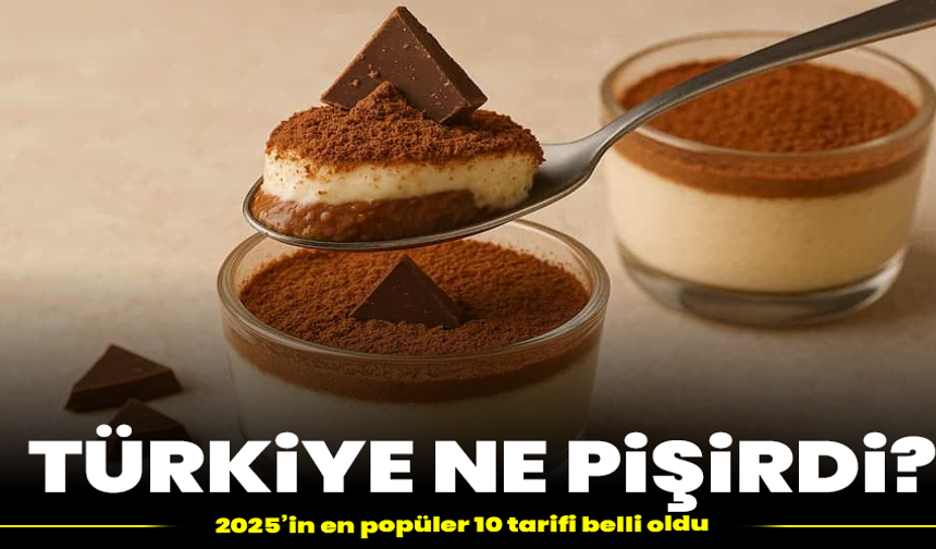 Türkiye ne pişirdi? 2025’in en popüler 10 tarifi belli oldu