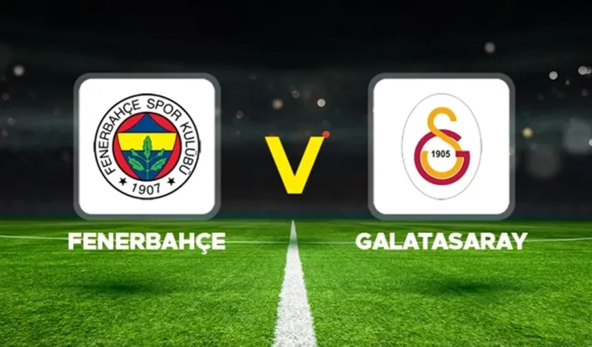 Fenerbahçe ve Galatasaray bugün 404. randevuya çıkıyor: Dev derbi saat kaçta, hangi kanalda yayınlanacak?