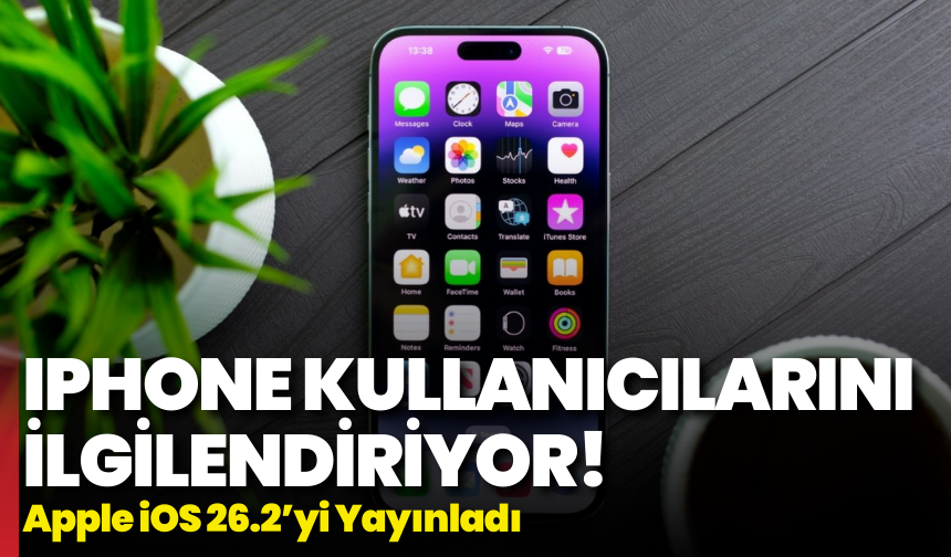 Iphone kullanıcılarını ilgilendiriyor: Apple iOS 26.2’yi yayınladı