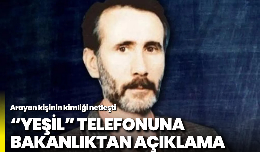 “Yeşil” telefonuna Bakanlıktan açıklama: Arayan kişinin kimliği netleşti