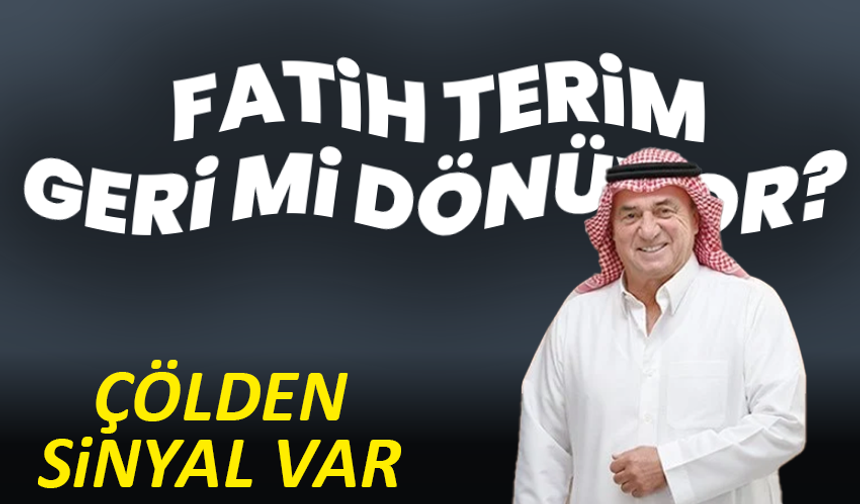 Fatih Terim geri mi dönüyor? Çölden sinyal var