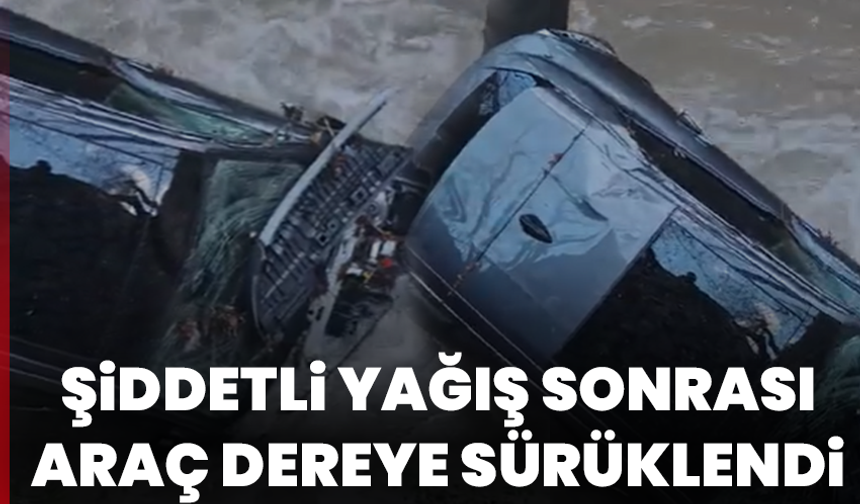 Şehzadeler’de şiddetli yağış sonrası araç dereye sürüklendi
