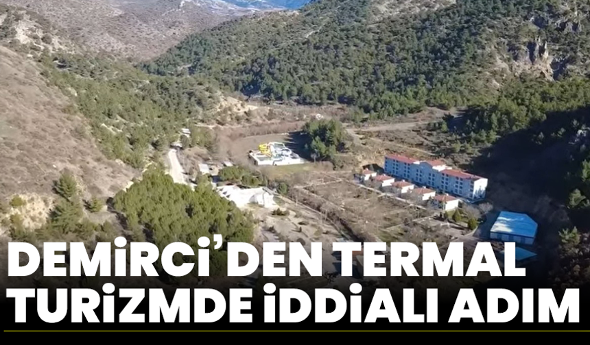 Demirci’den termal turizmde iddialı adım
