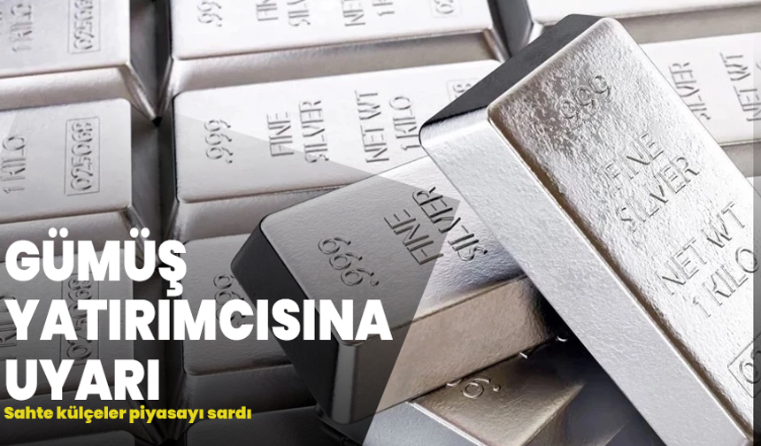 Gümüş yatırımcısına uyarı: Sahte külçeler piyasayı sardı