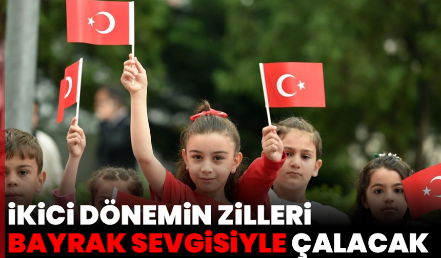 İkici Dönemin Zilleri Bayrak Sevgisiyle Çalacak